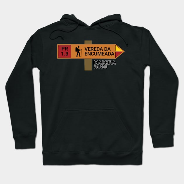 Madeira Island PR1.3 VEREDA DA ENCUMEADA wooden sign Hoodie by Donaby